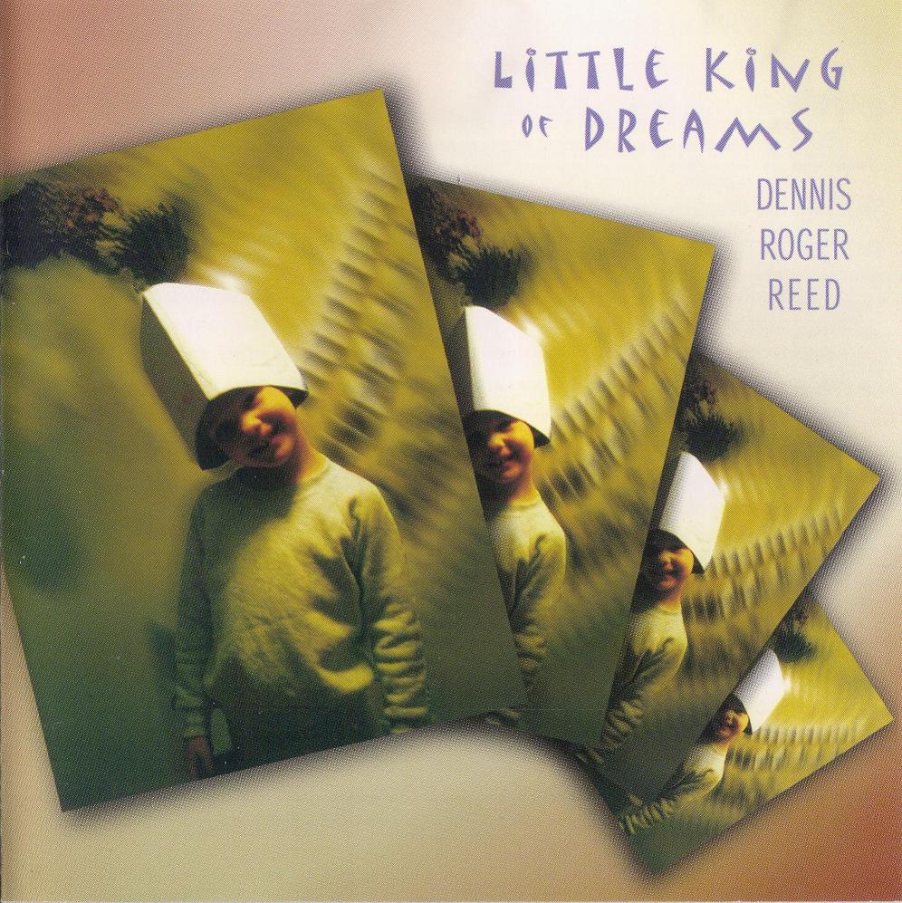 Dennis Roger Reed: Little King of Dreams